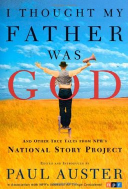 I Thought My Father Was God And Other True Tales from NPR's National Story Project  9780805067149 Front Cover
