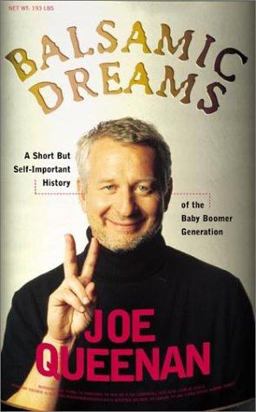 Balsamic Dreams A Short but Self-Important History of the Baby Boomer Generation  9780805067200 Front Cover