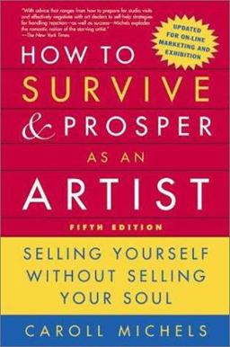 How to Survive and Prosper As an Artist Selling Yourself Without Selling Your Soul 5th 9780805068009 Front Cover