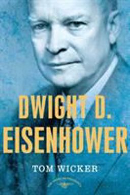 Dwight D. Eisenhower The American Presidents Series: the 34th President, 1953-1961  9780805069075 Front Cover