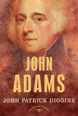 John Adams The American Presidents Series: the 2nd President, 1797-1801  9780805069372 Front Cover