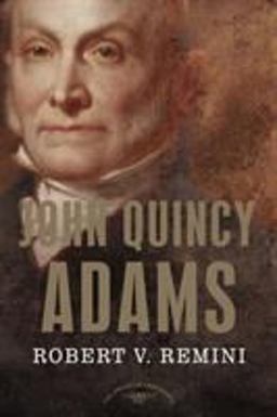 John Quincy Adams The American Presidents Series: the 6th President, 1825-1829  9780805069396 Front Cover
