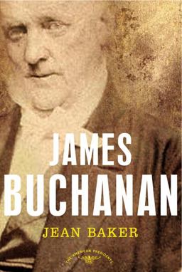 James Buchanan The American Presidents Series: the 15th President, 1857-1861  9780805069464 Front Cover