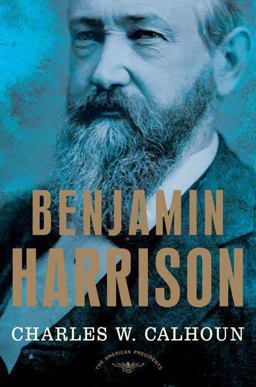 Benjamin Harrison The American Presidents Series: the 23rd President, 1889-1893  9780805069525 Front Cover