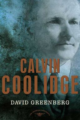 Calvin Coolidge The American Presidents Series: the 30th President, 1923-1929  9780805069570 Front Cover