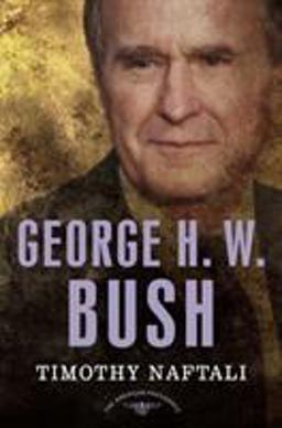 George H. W. Bush The 41st President, 1989-1993  9780805069662 Front Cover