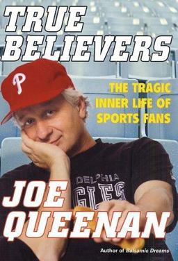 True Believers The Tragic Inner Life of Sports Fans  9780805069792 Front Cover