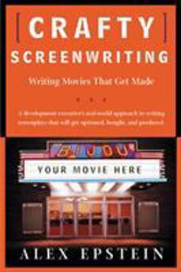 Crafty Screenwriting Writing Movies That Get Made  9780805069921 Front Cover
