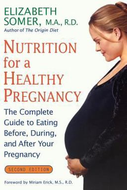 Nutrition for a Healthy Pregnancy, Revised Edition The Complete Guide to Eating Before, During, and after Your Pregnancy 2nd 9780805069983 Front Cover