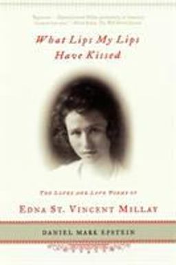 What Lips My Lips Have Kissed The Loves and Love Poems of Edna St. Vincent Millay  9780805071818 Front Cover