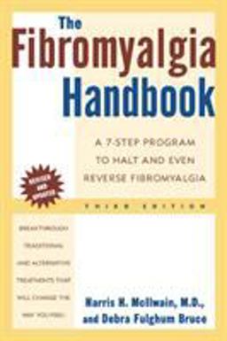 Fibromyalgia Handbook A 7-Step Program to Halt and Even Reverse Fibromyalgia 3rd 9780805072419 Front Cover