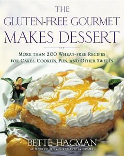 Gluten-Free Gourmet Makes Dessert More Than 200 Wheat-Free Recipes for Cakes, Cookies, Pies and Other Sweets  9780805072761 Front Cover