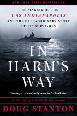 In Harm's Way The Sinking of the USS Indianapolis and the Extraordinary Story of Its Survivors  9780805073669 Front Cover