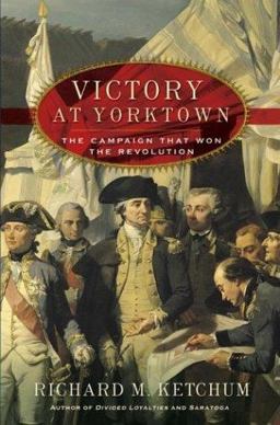 Victory at Yorktown The Campaign That Won the Revolution  9780805073966 Front Cover