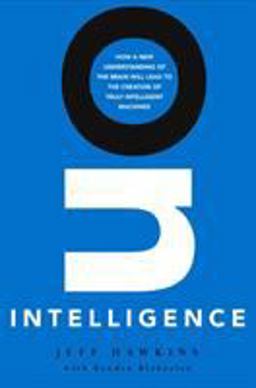 On Intelligence How a New Understanding of the Brain Will Lead to the Creation of Truly Intelligent Machines  9780805074567 Front Cover
