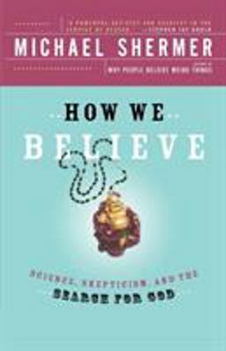 How We Believe Science, Skepticism, and the Search for God 2nd 9780805074796 Front Cover