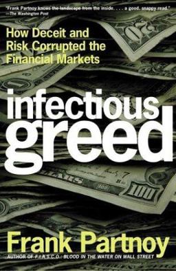 Infectious Greed How Deceit and Risk Corrupted the Financial Markets  9780805075106 Front Cover
