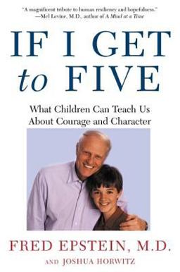 If I Get to Five What Children Can Teach Us about Courage and Character  9780805075175 Front Cover
