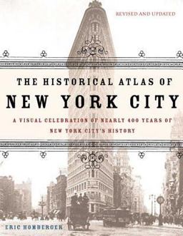 Historical Atlas of New York City A Visual Celebration of 400 Years of New York City's History 2nd 9780805078428 Front Cover