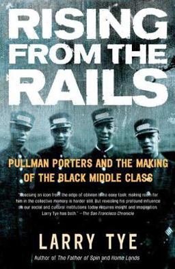 Rising from the Rails Pullman Porters and the Making of the Black Middle Class  9780805078503 Front Cover