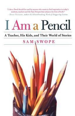 I Am a Pencil A Teacher, His Kids, and Their World of Stories  9780805078510 Front Cover