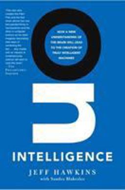 On Intelligence How a New Understanding of the Brain Will Lead to the Creation of Truly Intelligent Machines  9780805078534 Front Cover