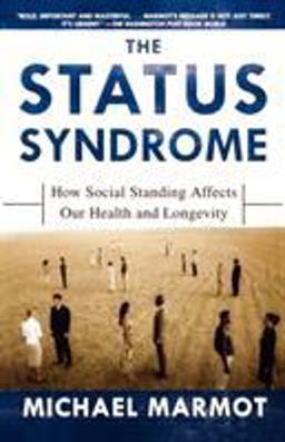 Status Syndrome How Social Standing Affects Our Health and Longevity  9780805078541 Front Cover