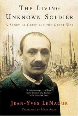 Living Unknown Soldier A Story of Grief and the Great War  9780805079371 Front Cover