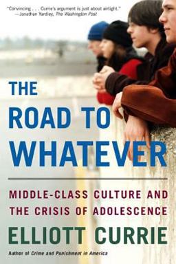 Road to Whatever Middle-Class Culture and the Crisis of Adolescence  9780805080001 Front Cover