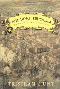 Building Jerusalem The Rise and Fall of the Victorian City  9780805080261 Front Cover