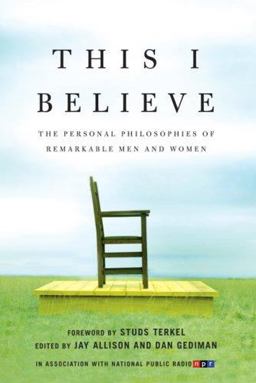 This I Believe The Personal Philosophies of Remarkable Men and Women  9780805080872 Front Cover