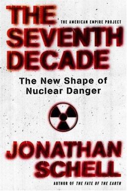 Seventh Decade The New Shape of Nuclear Danger  9780805081299 Front Cover