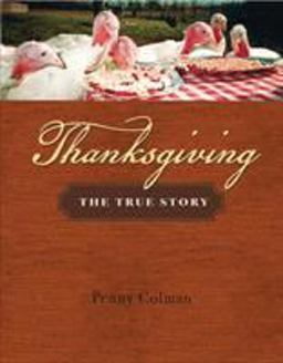 Thanksgiving The True Story  9780805082296 Front Cover