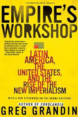 Empire's Workshop Latin America, the United States, and the Rise of the New Imperialism  9780805083231 Front Cover