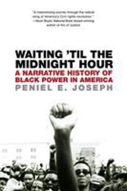 Waiting 'Til the Midnight Hour A Narrative History of Black Power in America  9780805083354 Front Cover