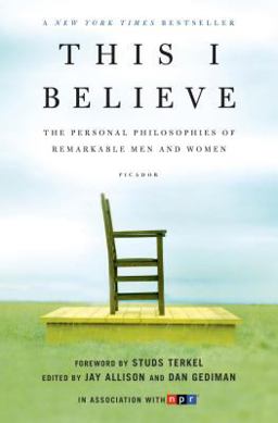 This I Believe The Personal Philosophies of Remarkable Men and Women  9780805086584 Front Cover