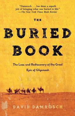 Buried Book The Loss and Rediscovery of the Great Epic of Gilgamesh  9780805087253 Front Cover