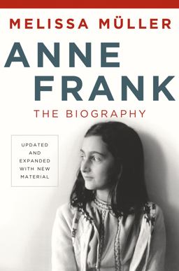 Anne Frank: the Biography Updated and Expanded with New Material 2nd 9780805087314 Front Cover