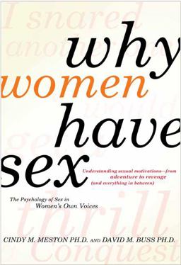 Why Women Have Sex Understanding Sexual Motivation - From Adventure to Revenge (And Everything in Between)  9780805088342 Front Cover
