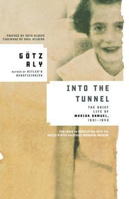 Into the Tunnel The Brief Life of Marion Samuel, 1931-1943  9780805089141 Front Cover