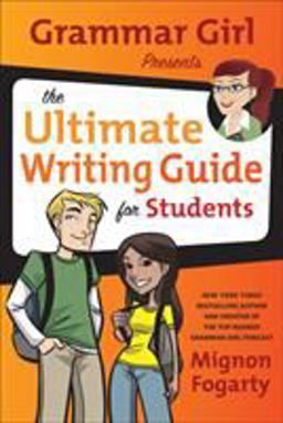Grammar Girl Presents the Ultimate Writing Guide for Students  9780805089448 Front Cover