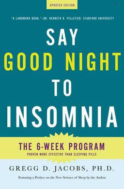 Say Good Night to Insomnia The Six-Week, Drug-Free Program Developed at Harvard Medical School  9780805089585 Front Cover