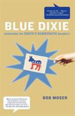 Blue Dixie Awakening the South's Democratic Majority  9780805090147 Front Cover