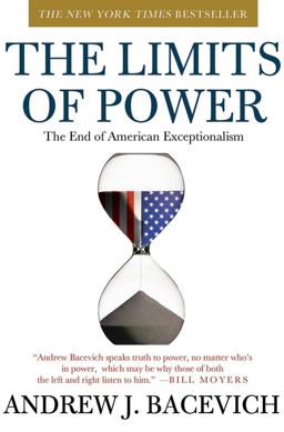 Limits of Power The End of American Exceptionalism  9780805090161 Front Cover