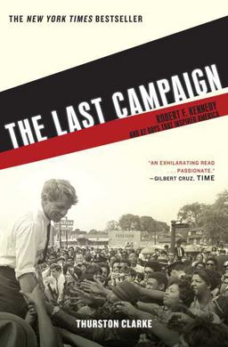 Last Campaign Robert F. Kennedy and 82 Days That Inspired America  9780805090222 Front Cover