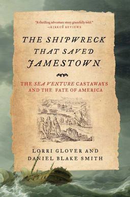 Shipwreck That Saved Jamestown The Sea Venture Castaways and the Fate of America  9780805090253 Front Cover