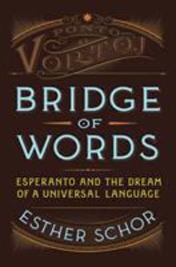 Bridge of Words Esperanto and the Dream of a Universal Language  9780805090796 Front Cover