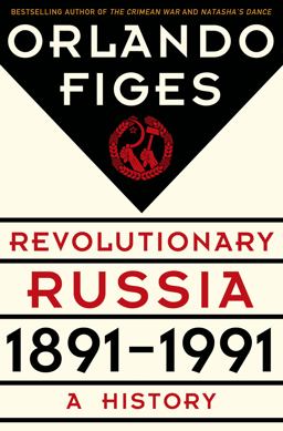 Revolutionary Russia, 1891-1991 A History  9780805091311 Front Cover