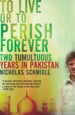 To Live or to Perish Forever Two Tumultuous Years in Pakistan  9780805091496 Front Cover