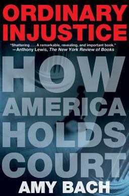 Ordinary Injustice How America Holds Court  9780805092271 Front Cover